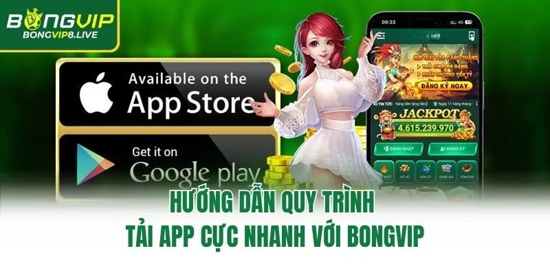 Hướng dẫn quy trình tải app cực nhanh với Bongvip