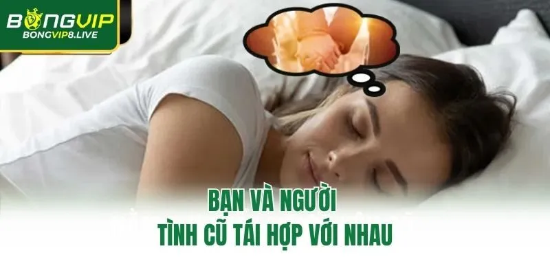 Bạn và người tình cũ tái hợp với nhau