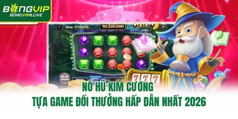 Nổ Hũ Kim Cương – Tựa Game Đổi Thưởng Hấp Dẫn Nhất 2026