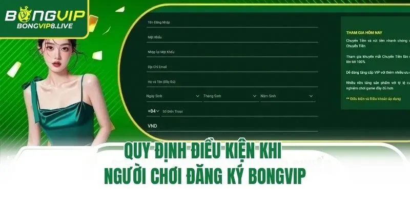 Quy định điều kiện khi người chơi đăng ký Bongvip