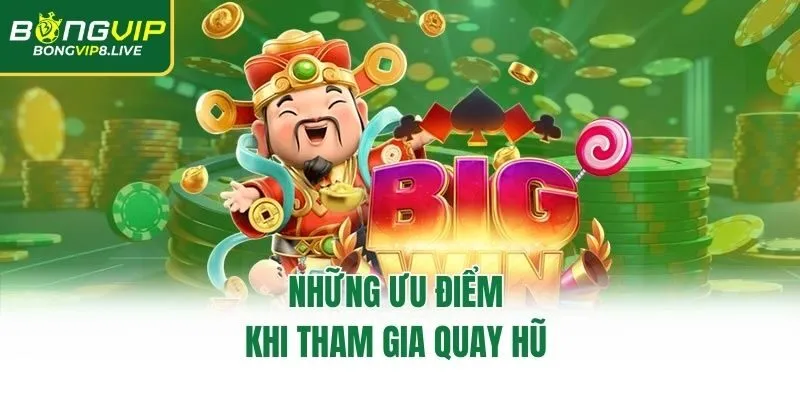 Những ưu điểm khi tham gia quay hũ 